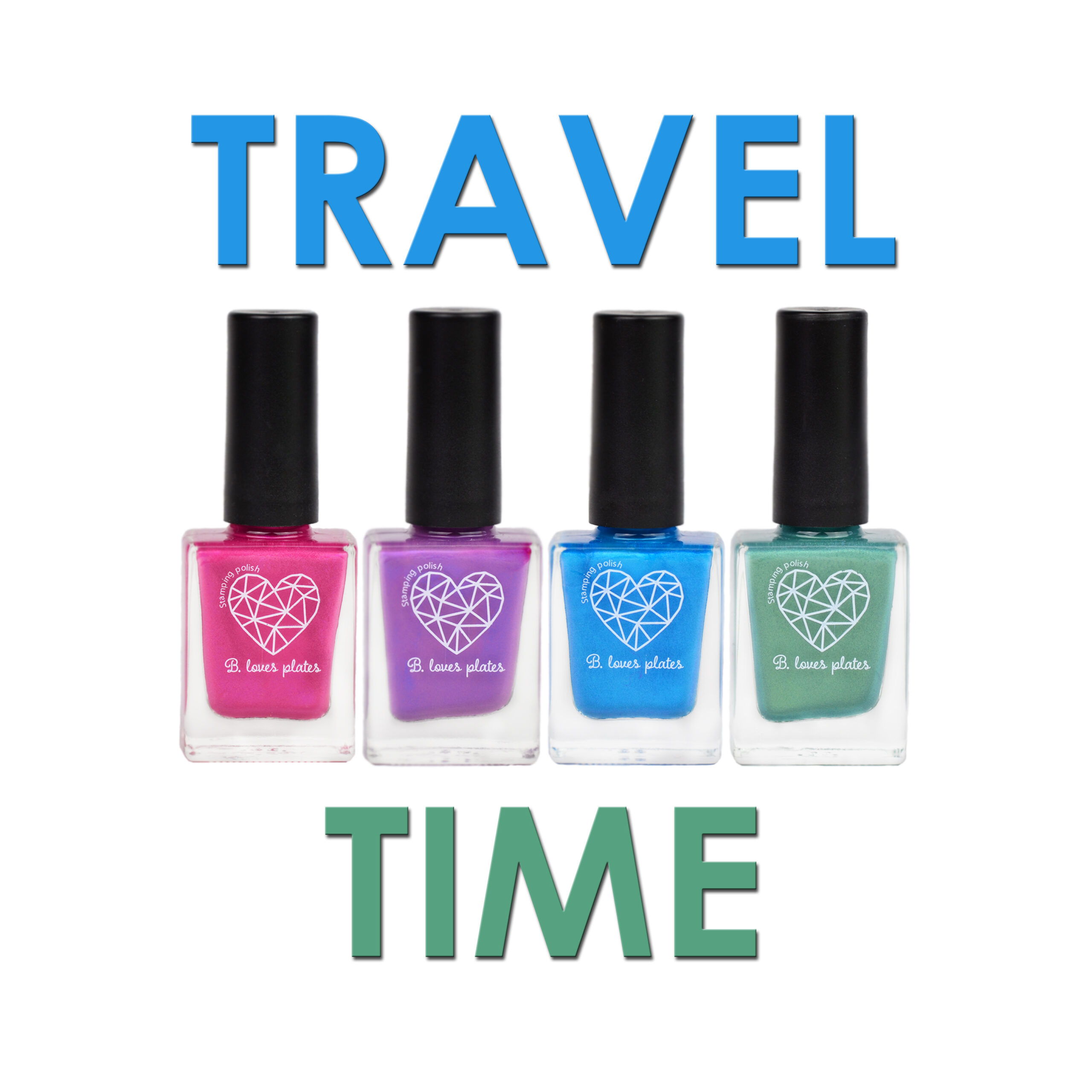 TRAVEL TIME Collection - stamping polishes set - B. Loves Plates